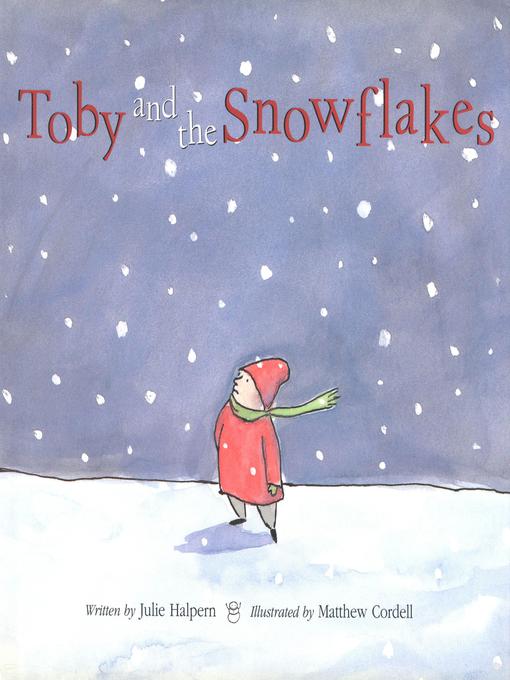 Title details for Toby and the Snowflakes by Julie Halpern - Available